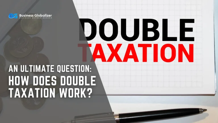 An Ultimate Question_ How Does Double Taxation Work_