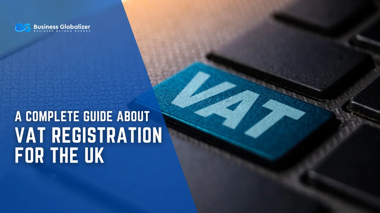 A Complete Guide About VAT Registration for the UK