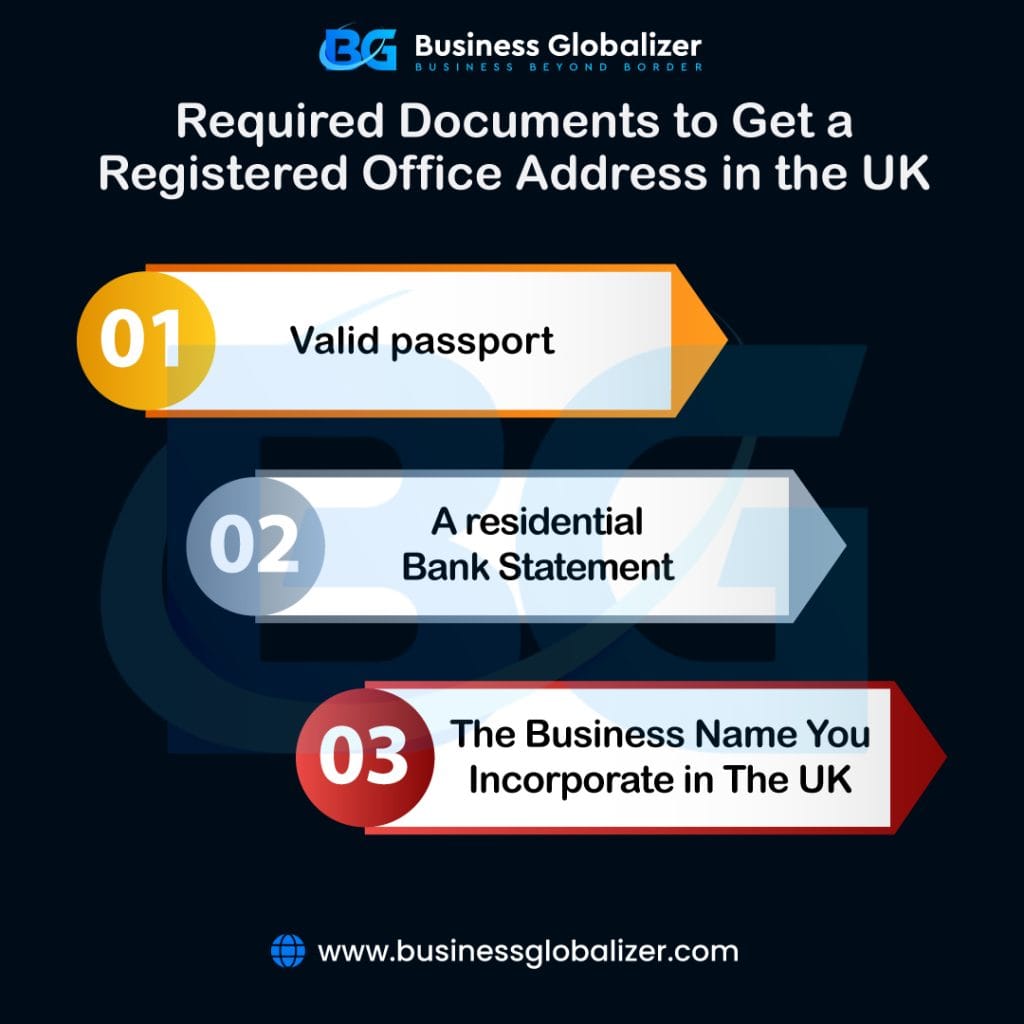 How to Get the Registered Office Address in the UK 1 Required Documents to Get a Registered Office Address in the UK.