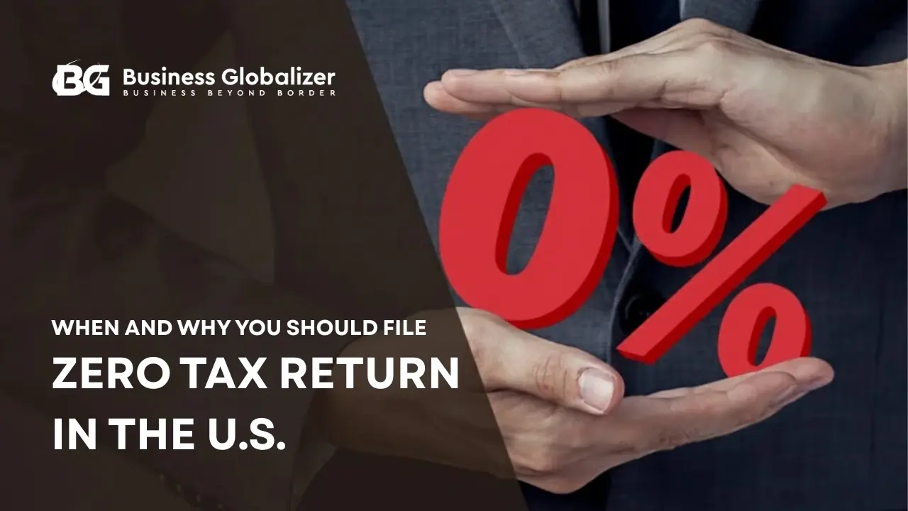 Zero Tax Return: When Should You File a Zero Return in the U.S.?