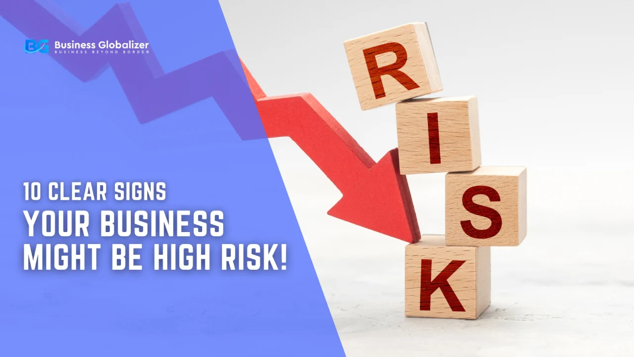 10 Clear Signs Your Business Might Be High Risk!