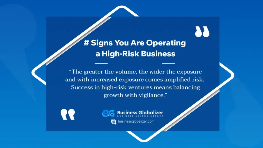 10 Clear Signs Your Business Might Be High Risk! 3 Signs You Are Operating a High-Risk Business