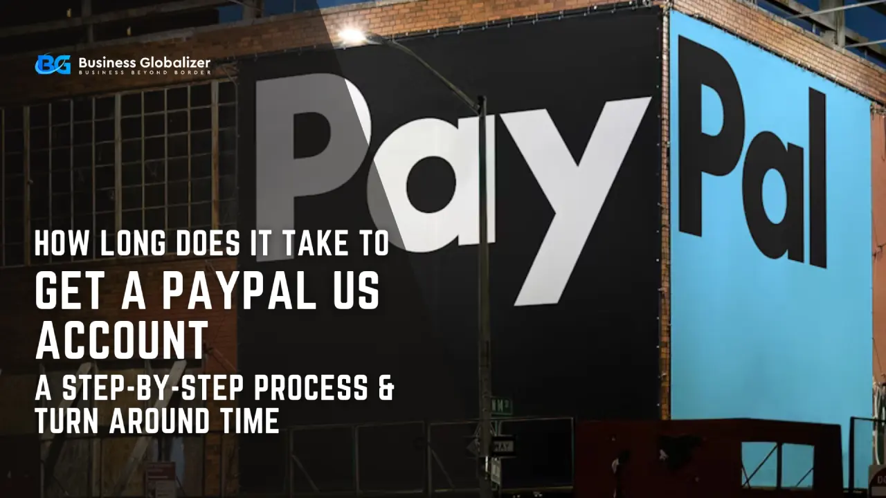 How Long Does It Take to Get a PayPal US Account A Step-by-Step Process & Turn Around Time