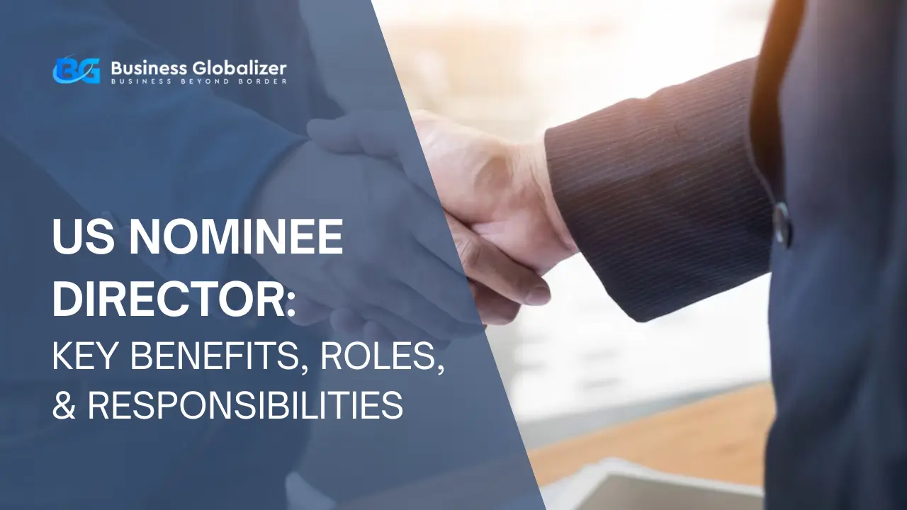 US Nominee Director: Key Benefits, Roles, & Responsibilities