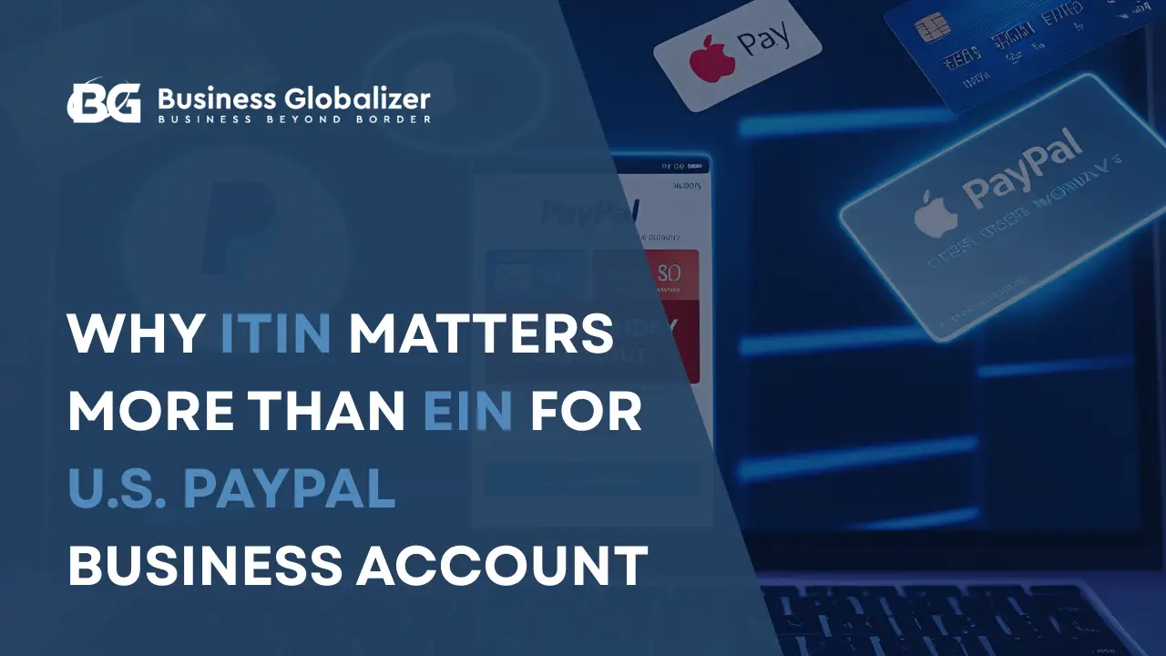 Why ITIN Matters More Than EIN for a U.S. PayPal Business Account for Non Resident