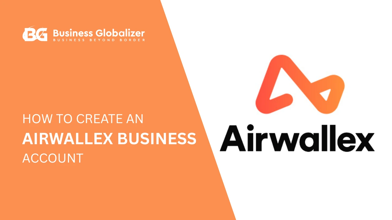 How to Create an Airwallex Business Account (2025 Guide)