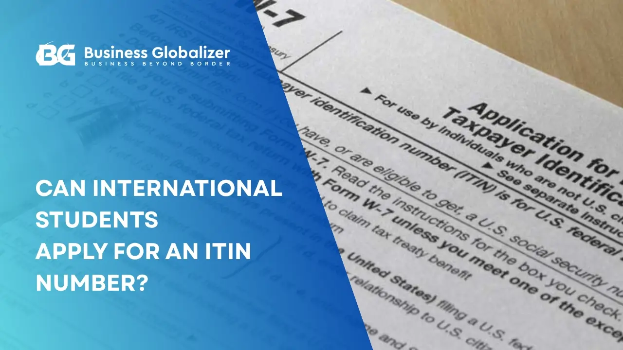 ITIN for International Students: Can You Apply for an ITIN Number in the U.S.?