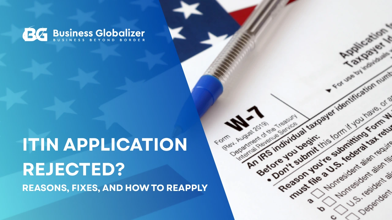 ITIN Application Rejected? Reasons, Fixes, and How to Reapply