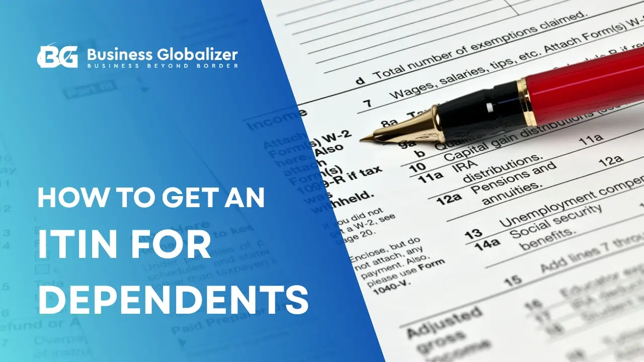 How to Get an ITIN for Dependents in 2025