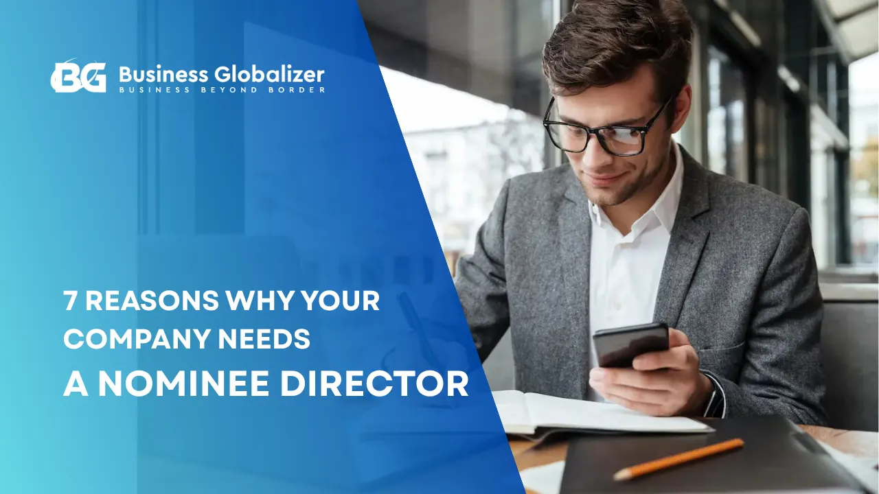 7 Reasons Why Your Company Needs a Nominee Director