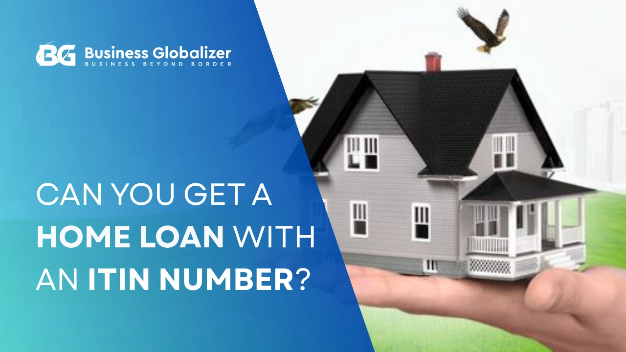 Can You Get a Home Loan with an ITIN Number?