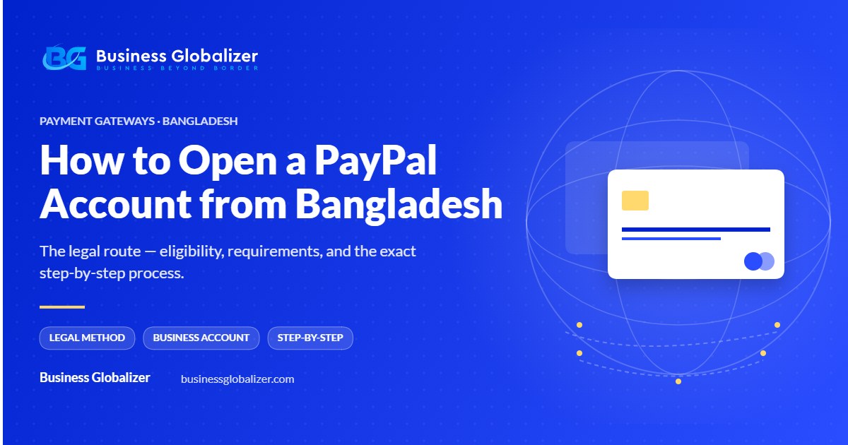 How to open a PayPal account from Bangladesh — legal method overview — Business Globalizer